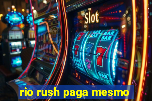 rio rush paga mesmo